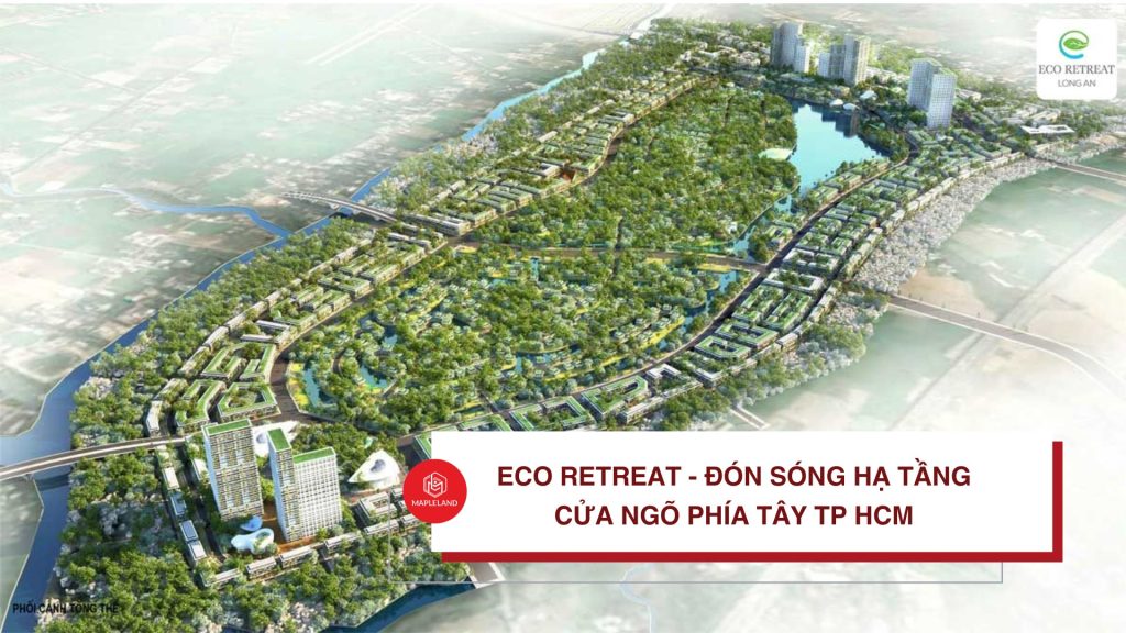 Eco Retreat đón sóng hạ tầng của ngõ phía tây TPHCM