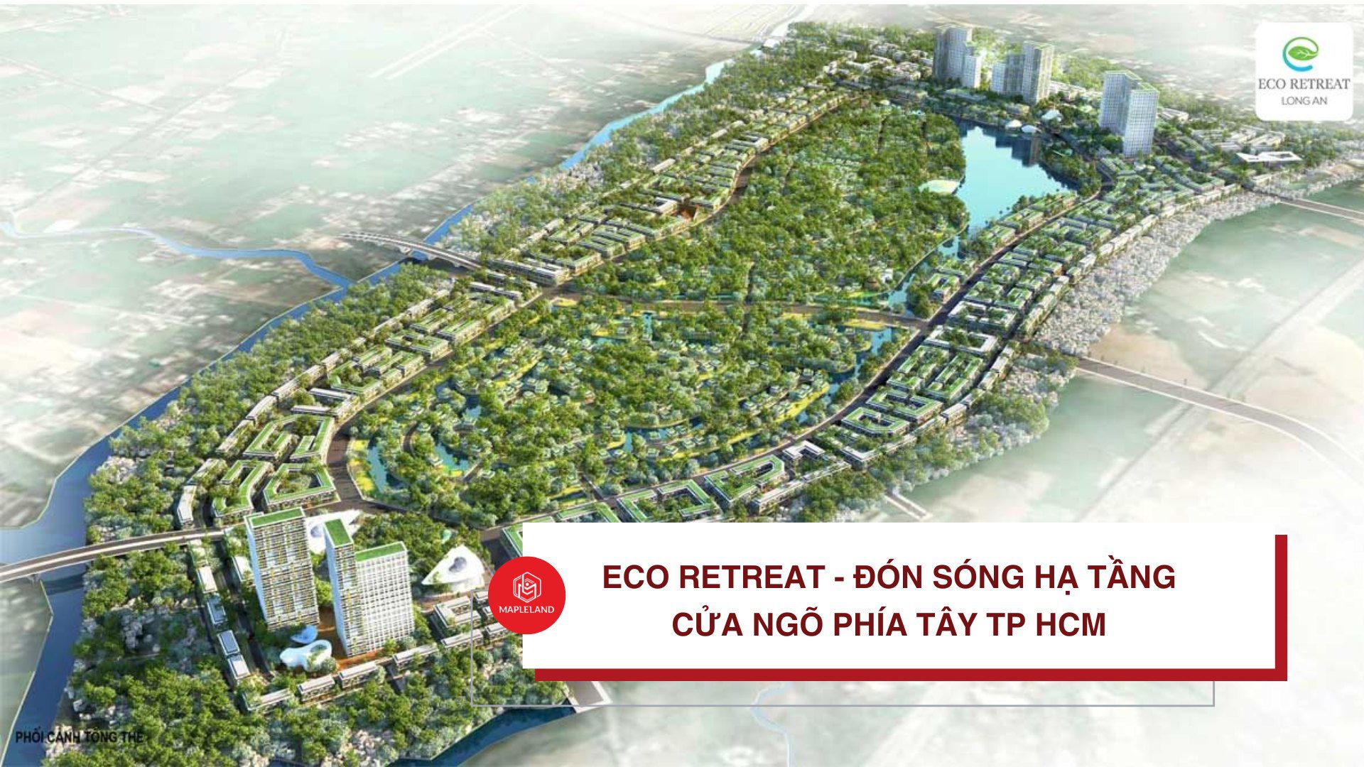 Eco Retreat Long An: tổng quan khu đô thị sinh thái 220ha của Ecopark 2 Phối cảnh minh họa tổng thể khu đô thị sinh thái Eco Retreat Long An